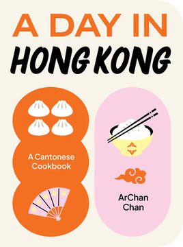 portada A Day in Hong Kong: A Cantonese Cookbook (en Inglés)
