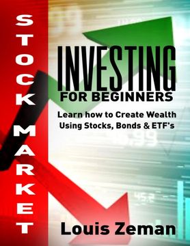 portada Stock Market Investing for Beginners: Learn how to Create Wealth Using Stocks, Bonds & Etfs (en Inglés)