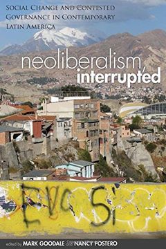 portada Neoliberalism, Interrupted: Social Change and Contested Governance in Contemporary Latin America (in English)