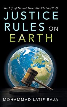 portada Justice Rules on Earth: The Life of Hazrat Umer bin Khatab (R. A) (en Inglés)