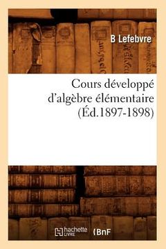 portada Cours Développé d'Algèbre Élémentaire (Éd.1897-1898) (en Francés)