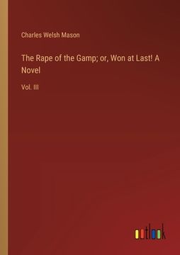 portada The Rape of the Gamp; or, Won at Last! A Novel: Vol. III