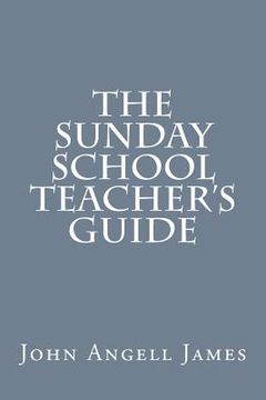 portada The Sunday School Teacher's Guide (in English)