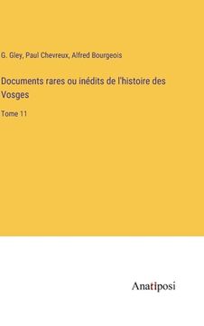portada Documents rares ou inédits de l'histoire des Vosges: Tome 11 (en Francés)