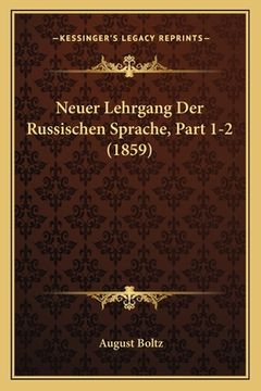 portada Neuer Lehrgang Der Russischen Sprache, Part 1-2 (1859) (en Alemán)