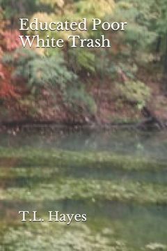 portada Educated Poor White Trash (in English)