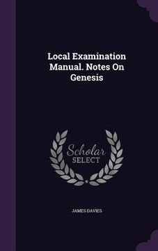 portada Local Examination Manual. Notes On Genesis (en Inglés)