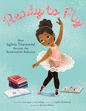 portada Ready to Fly: How Sylvia Townsend Became the Bookmobile Ballerina (in English)