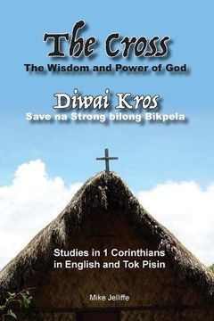 portada The Cross - The Wisdom and Power of God: Diwai Kros - Save Na Strong Belong Bikpela