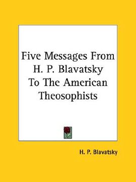 portada five messages from h. p. blavatsky to the american theosophists