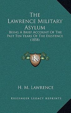 portada the lawrence military asylum: being a brief account of the past ten years of the existence (1858) (en Inglés)