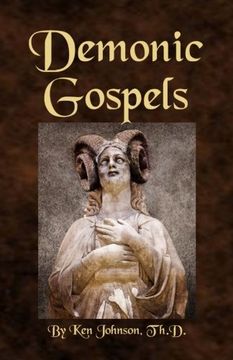 portada Demonic Gospels: The Truth About the Gnostic Gospels (en Inglés)
