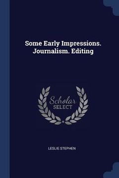 portada Some Early Impressions. Journalism. Editing (en Inglés)