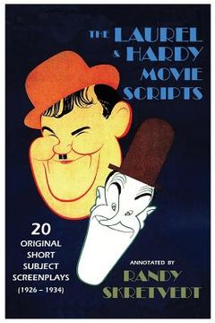 portada The Laurel & Hardy Movie Scripts: 20 Original Short Subject Screenplays (1926 - 1934) 