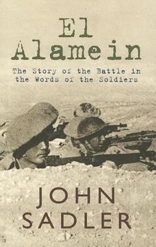 portada El Alamein: The Story of the Battle in the Words of the Soldiers (en Inglés)