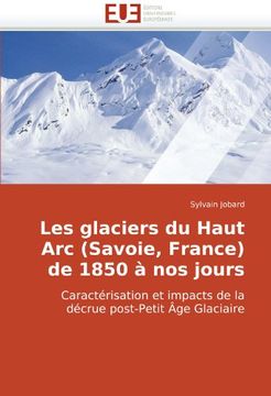 portada Les Glaciers Du Haut ARC (Savoie, France) de 1850 a Nos Jours