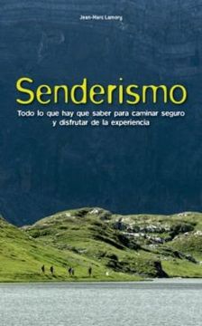 portada Senderismo: Todo lo que hay que Saber Para Caminar Seguro y Disfr Utar de la Experiencia (in Spanish)