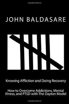 portada Knowing Affliction and Doing Recovery: How to Overcome Addictions, Mental Illness and PTSD with The Dayton Model
