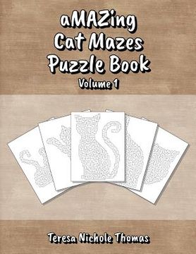 portada aMAZing Cat Mazes Puzzle Book - Volume 1 (in English)