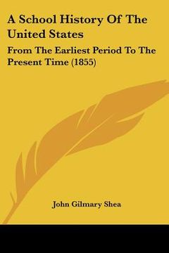 portada a school history of the united states: from the earliest period to the present time (1855) (en Inglés)