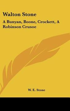 portada walton stone: a bunyan, boone, crockett, a robinson crusoe (en Inglés)