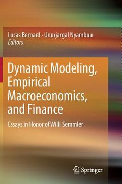 portada Dynamic Modeling, Empirical Macroeconomics, and Finance: Essays in Honor of Willi Semmler (en Inglés)