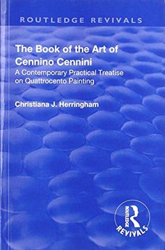portada The Book of the Art of Cennino Cennini: A Contemporary Practical Treatise on Quattrocento Painting (en Inglés)