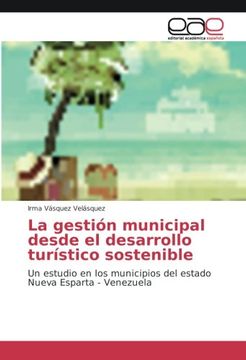 portada La gestión municipal desde el desarrollo turístico sostenible: Un estudio en los municipios del estado Nueva Esparta - Venezuela (Spanish Edition)