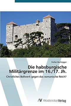 portada Die habsburgische Militärgrenze im 16./17. Jh.