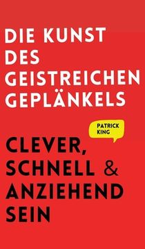 portada Die Kunst des geistreichen Geplänkels: Clever, schnell & anziehend sein (in German)