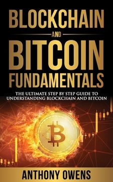 portada Blockchain and Bitcoin Fundamentals: The Ultimate Step By Step Guide To Understanding Blockchain and Bitcoin (en Inglés)