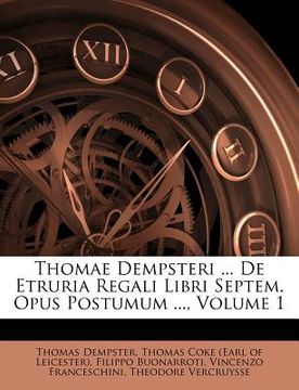 portada Thomae Dempsteri ... De Etruria Regali Libri Septem. Opus Postumum ..., Volume 1 (en Latin)