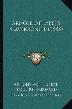portada Arnold Af Lybeks Slavekronike (1885) (en Danés)