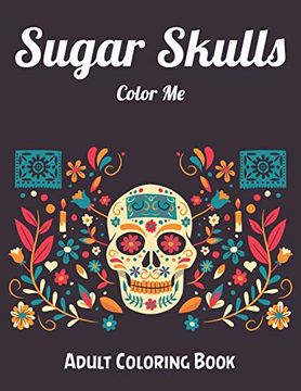 portada Sugar Skulls Color me Adult Coloring Book: Best Coloring Book With Beautiful Gothic Women,Fun Skull Designs and Easy Patterns for Relaxation (en Inglés)