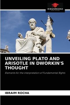 portada Unveiling Plato and Arisotle in Dworkin's Thought 