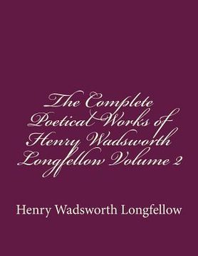 portada The Complete Poetical Works of Henry Wadsworth Longfellow Volume 2 (en Inglés)