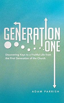 portada Generation One: Discovering Keys to a Fruitful Life From the First Generation of the Church (en Inglés)