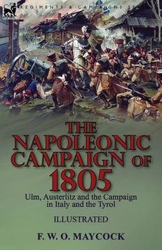 portada The Napoleonic Campaign of 1805: Ulm, Austerlitz and the Campaign in Italy and the Tyrol (in English)