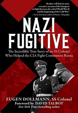 portada Nazi Fugitive: The Incredible True Story of an SS Colonel Who Helped the CIA Fight Communist Russia