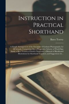 portada Instruction in Practical Shorthand: a Simple Arrangement of the Essentials of Graham Phonography for All Schools. Comprising Also a Progressive Scheme