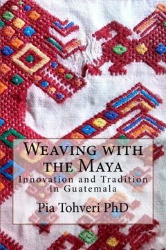 portada weaving with the maya: innovation and tradition in guatemala (en Inglés)