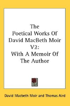 portada the poetical works of david macbeth moir v2: with a memoir of the author