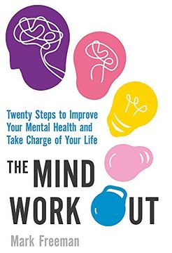 portada The Mind Workout: Twenty steps to improve your mental health and take charge of your life