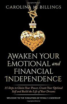 portada Awaken Your Emotional and Financial Independence: 15 Steps to Claim Your Power, Create Your Optimal Self and Build the Life of Your Dreams (Powerful Women Today Series) (en Inglés)