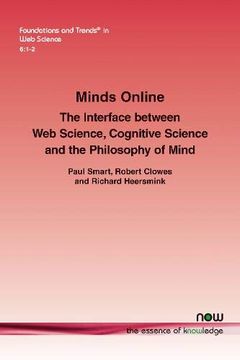 portada Minds Online: The Interface Between web Science, Cognitive Science and the Philosophy of Mind (Foundations and Trends(R) in web Science) (en Inglés)
