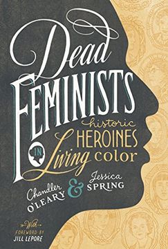 portada Dead Feminists: Historic Heroines in Living Color (en Inglés)