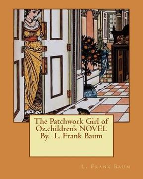 portada The Patchwork Girl of Oz.children's NOVEL By. L. Frank Baum (en Inglés)