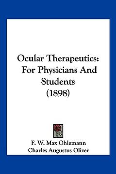 portada ocular therapeutics: for physicians and students (1898) (en Inglés)