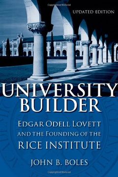 portada University Builder: Edgar Odell Lovett and the Founding of the Rice Institute (in English)