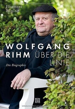 portada Wolfgang Rihm - Über die Linie: Die Biographie (en Alemán)